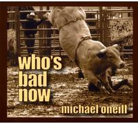 Who's Bad Now by Michael O'Neill