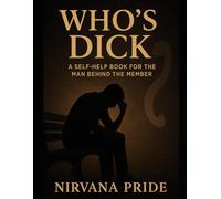 Who's Dick: What Does Your Dick Say About You?