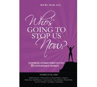 Who's Going To Stop Us Now?: Inspiring Stories Written By 15 Unstoppable Women by Meri Har-Gil (2016-05-22)