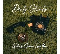 Dirty Streets Who's Gonna Love You? (CD) Album Digipak