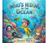 Who's Hiding in the Ocean?: An Interactive Hide-and-S dventure with Fun Marine Animal Facts for Kids: 3