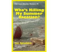 Who's Killing My Summer Vacation?: Old Guys Murder Mystery: 9