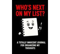 Who's Next On My List?: Funny Gag Gift Blank Journal for Dark Humor Lovers, Office Pranks, and Sarcastic Friends - 120 Page 6x9 Notebook