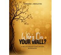 Who's on Your Wall?: A Relationship Evaluation Workbook