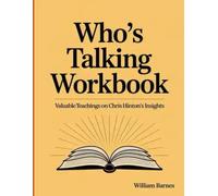 Who's Talking Workbook: Valuable Teachings on Chris Hinton's Insights
