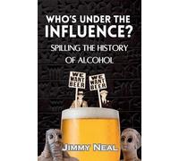 Who's Under The Influence? Spilling the History of Alcohol