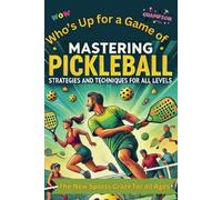 Who's Up For A Game Of PickleBall?: Pickleball for All Ages: Techniques, Tips, and Benefits