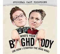 Who's Your Baghdaddy or Who's Your Baghdaddy, or How I Started the Iraq W (CD)