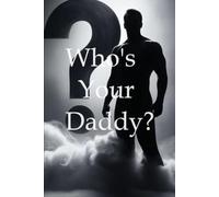 Who's Your Daddy: From Broken Beginnings to Bold Legacies