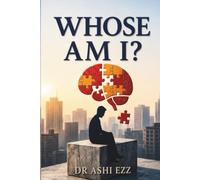 Whose Am I?: Why Intelligence Isn't Enough to Change Your Life