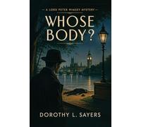 Whose Body?: The First Lord Peter Wimsey Mystery