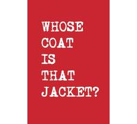 Whose Coat is that Jacket? Red Notebook: Funny Welsh Notebook - Red Journal, 100 Page Wide Ruled Writing Book, Gift for Wales Lovers and Welsh Humor ... Gift, Birthday, Christmas, 6x9, Hardback