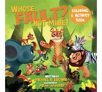 Whose Fault? Not Mine! Coloring and Activity Book