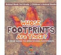 Whose Footprints Are These? A Field Guide to Identifying Foot (Copertina rigida)
