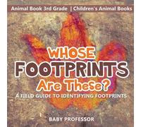 Whose Footprints Are These? A Field Guide to Identifying Footprints (Tascabile)