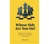 Whose Side Are You On?: Building Trust & Collaboration in Workplaces, Communities, and Government
