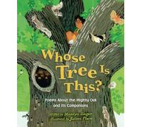 Whose Tree Is This?: Poems About the Mighty Oak and Its Companions