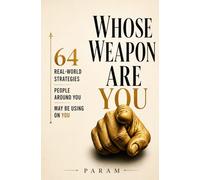 WHOSE WEAPON ARE YOU?: Are You Playing Your Own Game? Or Someone Else's?
