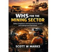 WHS for the Mining Sector: Safety Compliance and Assurance for Surface and Underground Operations