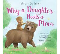 Why a Daughter Needs a Mom