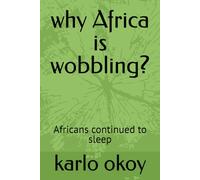 why Africa is wobbling?: Africans continued to sleep