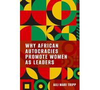 Why African Autocracies Promote Women as Leaders