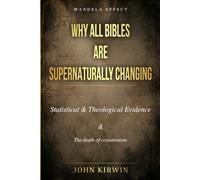 Why All Bibles Are Supernaturally Changing: Statistical And Theological Proof & The Death Of Cessationism