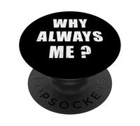 "Why Always Me". Divertente design ironico con citazione PopSockets PopGrip Adesivo