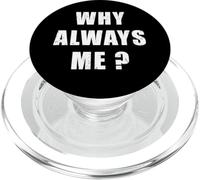 "Why Always Me". Divertente design ironico con citazione PopSockets PopGrip per MagSafe