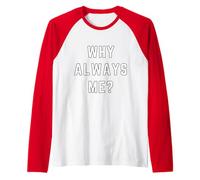 Why Always Me Funny Sarcastic Epic Football Celebration Joke Maglia con Maniche Raglan