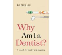 Why Am I a Dentist?: A Search for Clarity and Meaning