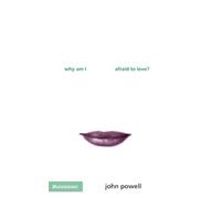 Why Am I Afraid to Love?