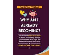 Why Am I Already Becoming?: The Power of ASKFORMATIONS to Rewire Your Reality Through Questions That Heal, Align, and Manifest Everything You Desire