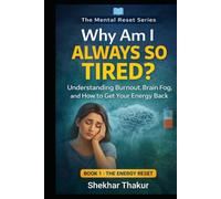Why Am I Always So Tired?: Understanding Burnout, Brain Fog, and How to Get Your Energy Back