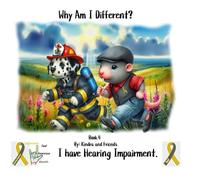 Why Am I Different?: I have Hearing Impairment.