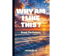 WHY AM I LIKE THIS?: Break The Pattern