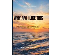 Why Am I Like This?: Breaking Free from the Patterns Keeping You Stuck: 4
