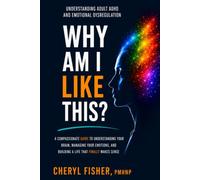 Why Am I Like This: Understanding Adult ADHD and Emotional Dysregulation