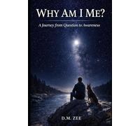 Why Am I Me?: A Journey From Question To Awareness