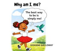 Why am I, me?: The best way to be is simply me!