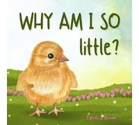 Why Am I So Little?: A Picture Book Story, Teaching Children About Embracing Differences And Celebrating Uniqueness, For 3-5 Years Old