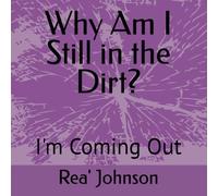 Why Am I Still in the Dirt?
