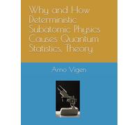 Why and How Deterministic Subatomic Physics Causes Quantum Statistics, Theory