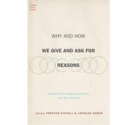 Why and How We Give and Ask for Reasons: Perspectives from Philosophy and the Sciences