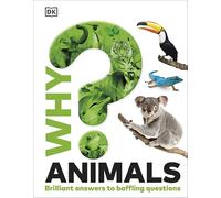 Why? Animals: Brilliant Answers to Baffling Questions