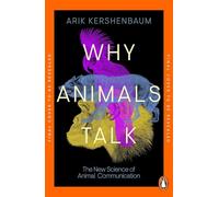 Why Animals Talk: The New Science of Animal Communication