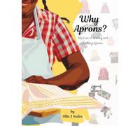 Why Aprons?: My Love of Sewing and Gifting Aprons
