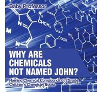 Why Are Chemicals Not Named John? Naming Chemical Compounds 6th Grad (Tascabile)