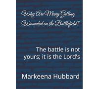 Why Are Many Getting Wounded on the Battlefield?: The battle is not yours; it' is the lord's