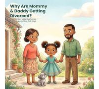 Why Are Mommy and Daddy Getting Divorced?: A Gentle Social-Emotional Story to Help Kids Understand Divorce, Two Homes, and That It Is Not Their Fault | Ages 3-8